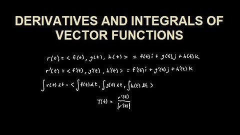 Derivatives and Integrals of Vector Functions