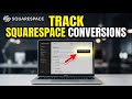 How to update your Squarespace website for better conversion tracking - Full Guide