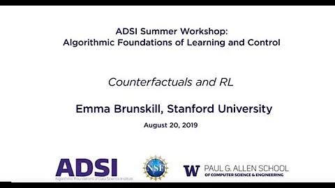 2019 ADSI Summer Workshop: Algorithmic Foundations of Learning and Control,  Emma Brunskill