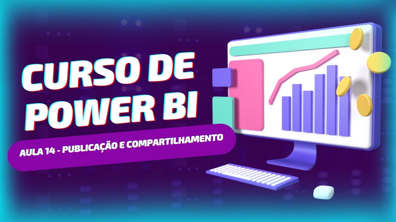 Curso de Power BI – Aula 14 – Publicação e Compartilhamento