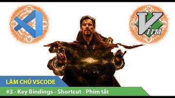 Làm Chủ VsCode | #3 Các Key Binding (Shortcut) Tiện Lợi Trong Visual Studio Code