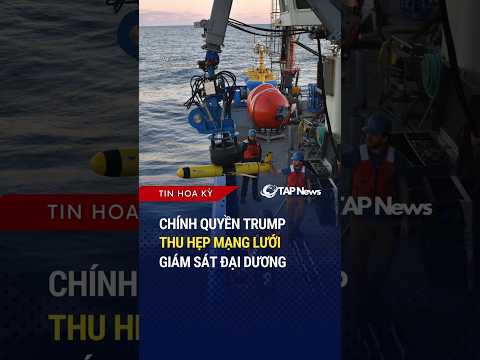 Chính quyền Trump thu hẹp mạng lưới giám sát đại dương #tapnews #news