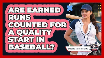 Are Earned Runs Counted For A Quality Start In Baseball? - Baseball Statistics Vault