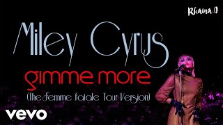 Miley Cyrus - Gimme More (The Femme Fatale Tour Version)