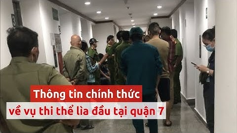 Công an thông tin vụ thi thể lìa đầu ở 1 chung cư quận 7 - PLO