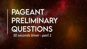 30 SECOND PAGEANT PRELIMINARY QUESTIONS