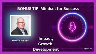 BONUS Episode - Unlocking Success: Dive Deep on Mindset in Executive Coaching - Ep.7