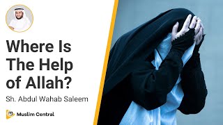 Why Doesn't Allah Help the Muslims? - Sh. @AbdulWahabSaleem