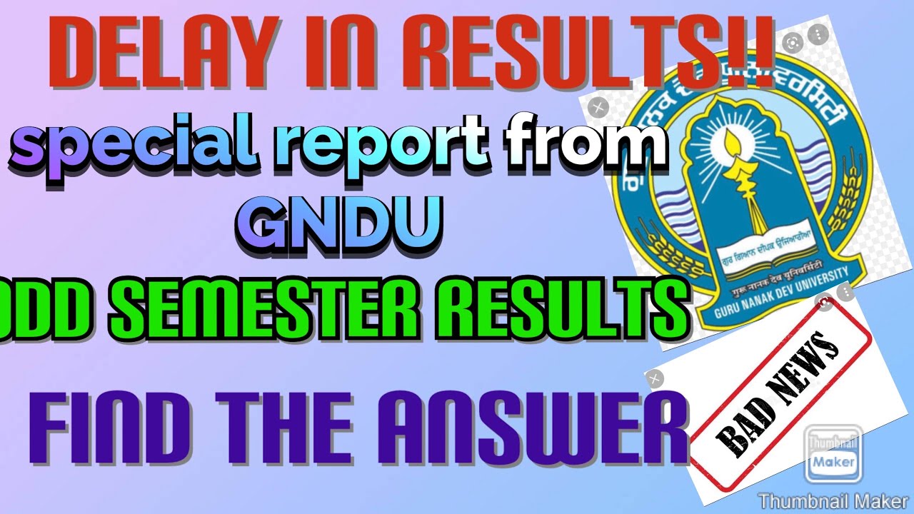 Guru Nanak Dev University, special report about results,of odd semester, reason for delay of result.