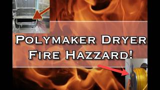 Polymaker 3D Printing Filament Dryer and Storage Box FIRE DANGER!!!!!!  PLEASE WATCH AND BEWARE!