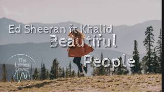 Beautiful people( lyrics )- Ed Sheeran ft Khalid