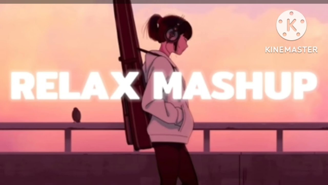 Mind relax mashup song YouTube