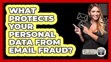 What Protects Your Personal Data From Email Fraud? - TheEmailToolbox.com