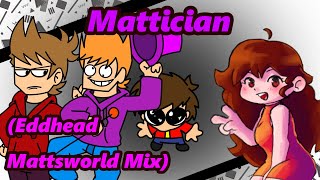 Mattician (Eddhead Mattsworld Mix) || Eddhead But It's Mattsworld