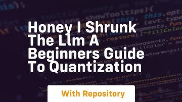honey i shrunk the llm a beginners guide to quantization