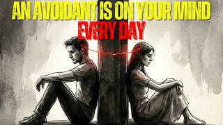 If an Avoidant Is on Your Mind Every day, These 4 Things Are Actually Happening to Them