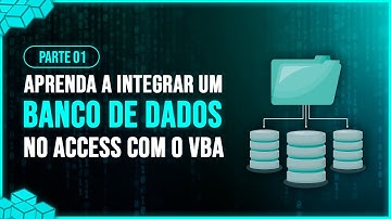 Aprenda a Integrar um Banco de Dados no Access com o VBA - Parte 1