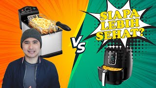 AIR FRYER lebih sehat dari MENGGORENG KONVENSIONAL?! Menggoreng menggunakan UDARA PANAS?