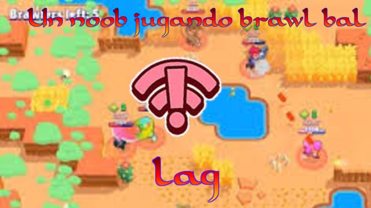 UN NOOB JUGANDO BRAWL STARS MÁS LAG¿QUE PUEDE SALIR MAL ...