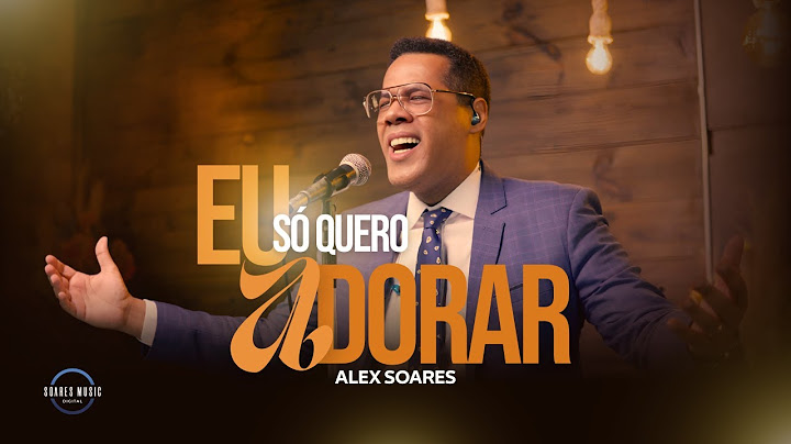 Eu Só Quero Adorar | Alex Soares [Clipe Oficial]