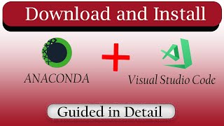 Download and Install Anaconda and Visual Studio Code in Detail | Python | Data Science | ML