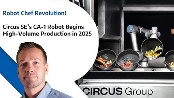 Robot Chef Revolution  - Circus SE’s CA 1 Robot Begins High Volume Production in 2025