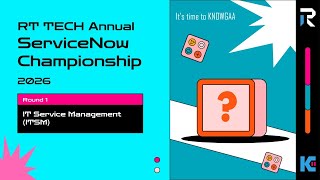 Round 1: IT Service Management (ITSM) | RT Tech Annual ServiceNow Championship