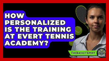 How Personalized Is The Training At Evert Tennis Academy? - The Racket Xpert