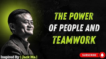 The Power of People and teamwork  | Jack Ma | Best Life Changing Motivational Speech For teamworkers