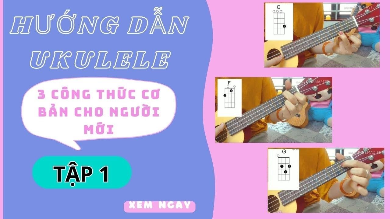 Học đàn ukulele cơ bản | [Học Ngay] – 3 Điệu Chơi Ukulele Cho Người Mới Bắt Đầu