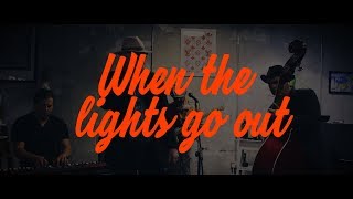 When The Lights Go Out When The Lights Go Out