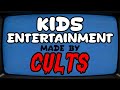 Kids Entertainment Made by Cults