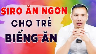 SIRO ĂN NGON cho TRẺ BIẾNG ĂN có hiệu quả không - Siro ăn ngon loại nào tốt| Dược sĩ Trương Minh Đạt