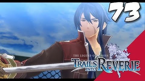 Lets Blindly Play Trails into Reverie: Part 73 - Rean - Test of the Eight Leaves