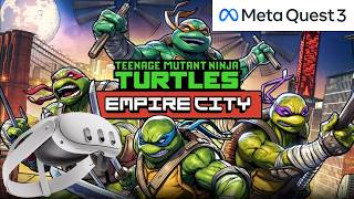 Meta Quest 3 – TMNT Empire City Gameplay | Teenage Mutant Ninja Turtles VR Action