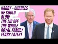 HARRY - HE COULD BLOW THE LID OFF WITH CHARLES AFTER THIS - LATEST  #royal #meghanandharry #meghan