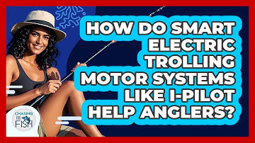 How Do Smart Electric Trolling Motor Systems Like i-Pilot Help Anglers? - Chasing Big Fish