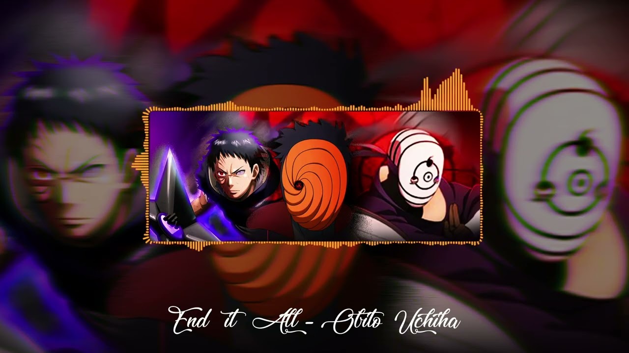 Obito Uchiha - End It All | Naruto AMV
