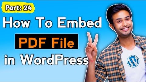How To Embed PDF File On WordPress | WordPress Tutorial Part-24