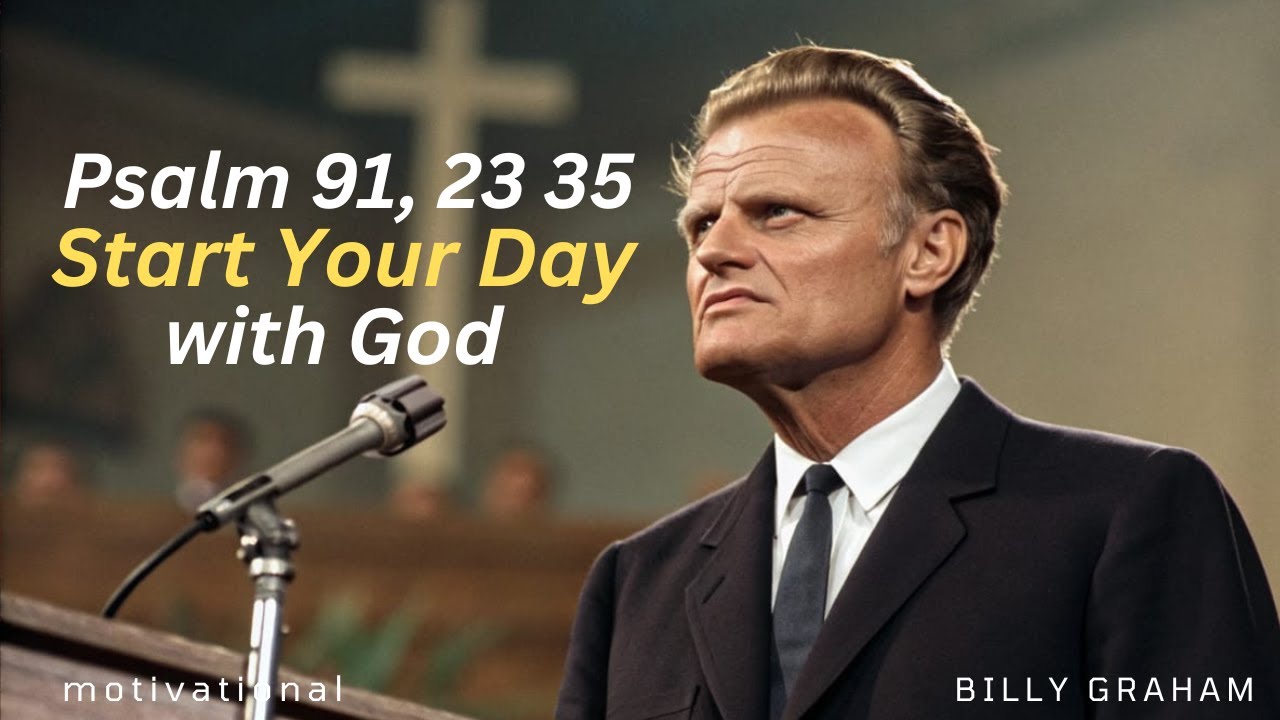 Псалом 90, 23, 35. Начните свой день с Богом ||лучшая мотивация Билли Грэма