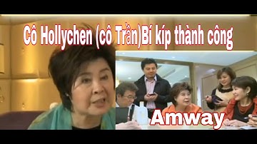 Cô Holly Chen ( Cô Trần) thành công số 1 toàn cầu chia sẽ cơ hội thành công cùng Amway