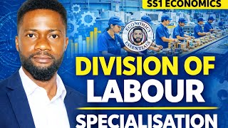 Division of Labour & Specialisation Explained Simply | SS1 Economics