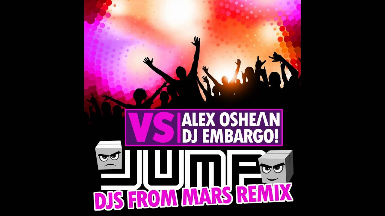 Guarda ALEX OSHEAN vs DJ EMBARGO! - Jump (Djs From Mars Radio Edit) su YouTube