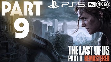 The Last of Us Part II Remastered Playthrough [PS5 Pro 4K 60FPS] part 9 - No Commentary