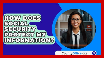 How Does Social Security Protect My Information? - CountyOffice.org