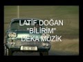 Latif Doğan - Bilirim (Deka Müzik)