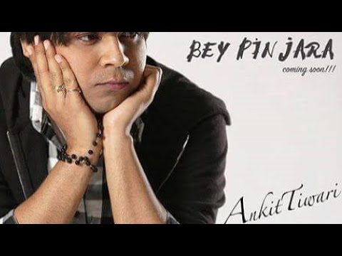 Ankit Tiwari - Bey Pinjara Song | HD | Single | Exclusive | 2017 | Out Now