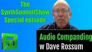 Dave Rossum on audio Companding a SynthSummitShow special