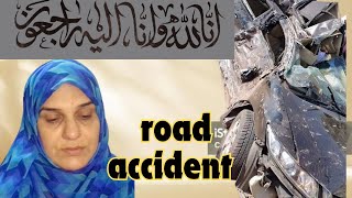 Road accident ||inna lillahi wa inna ilayhi raji'un ||daily vlog|| family Vlog ||vlogs