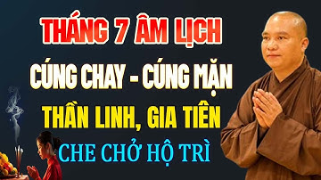 Tháng 7 Âm, Nên CÚNG CHAY Hay CÚNG MẶN Để Thần Linh, Gia Tiên Che Chở Hộ Trì, Con Cháu Hưởng Phước